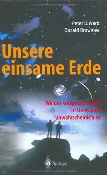 Unsere einsame Erde: Warum komplexes Leben im Universum unwahrscheinlich ist