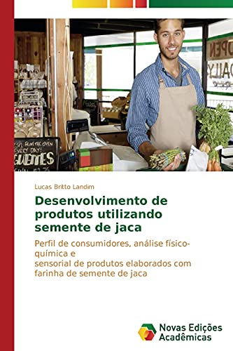 Desenvolvimento de produtos utilizando semente de jaca: Perfil de consumidores, análise físico-química e sensorial de produtos elaborados com farinha de semente de jaca