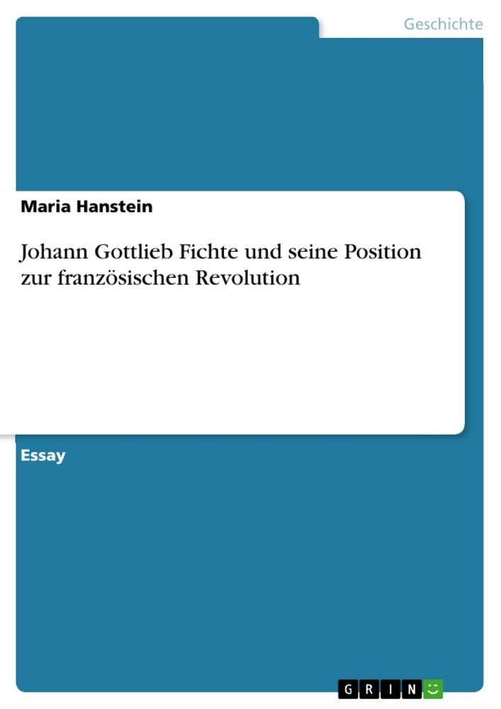 Johann Gottlieb Fichte und seine Position zur französischen Revolution