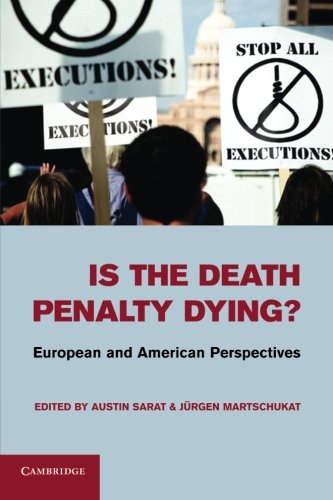Austin Sarat Is The Death Penalty Dying?, European And American Perspectives