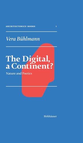The Digital, a Continent?: Nature and Poetics (Applied Virtuality Book Series, 22)