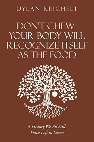 Don’t Chew—Your Body Will Recognize Itself as the Food: A History We All Still Have Left to Learn