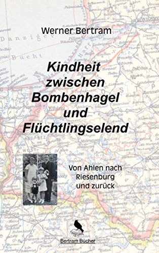 Kindheit zwischen Bombenhagel und Flüchtlingselend: Von Ahlen nach Riesenburg und zurück