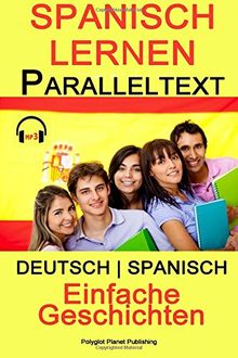 Spanisch Lernen Paralleltext - Einfache Geschichten (Deutsch - Spanisch) Bilingual