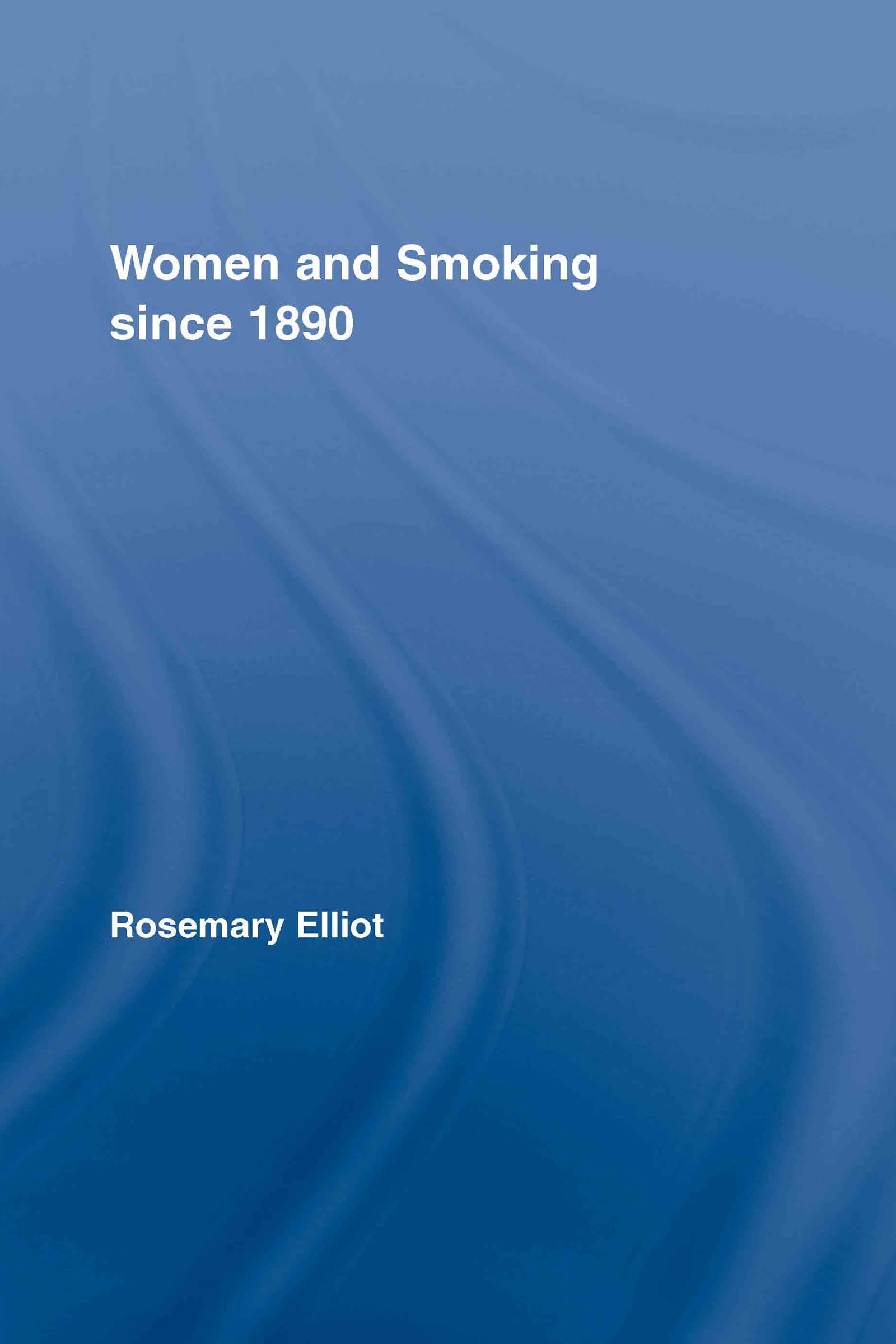 Women and Smoking since 1890 (Routledge Studies in the Social History of Medicine, 29, Band 29)