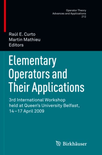 Elementary Operators and Their Applications: 3rd International Workshop held at Queen's University Belfast, 14-17 April 2009 (Operator Theory: Advances and Applications, Band 212)