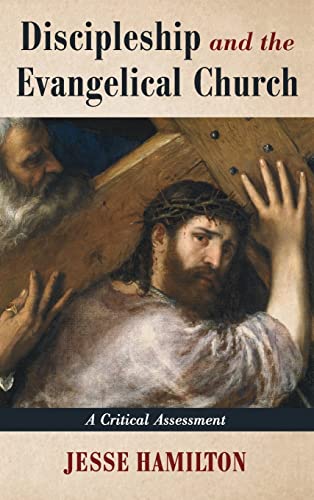 Discipleship and the Evangelical Church: A Critical Assessment