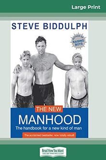 The New Manhood: The Handbook for a New Kind of Man (16pt Large Print Edition)