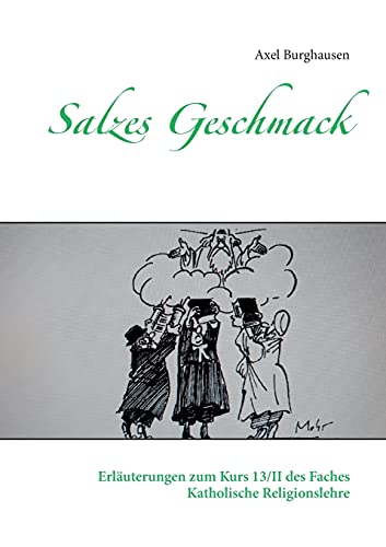 Salzes Geschmack: Erläuterungen zum Kurs 13/II des Faches Katholische Religionslehre