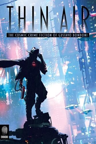 Thin Air: The Cosmic Crime Fiction of Gustavo Bondoni (Indizio, Band 1)