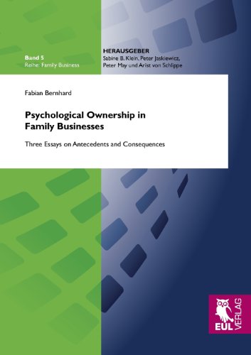 Psychological Ownership in Family Businesses: Three Essays on Antecedents and Consequences (Familiy Business)