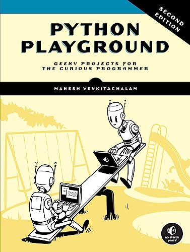 Mahesh Venkitachalam Python Playground, 2nd Edition, Geeky Projects For The Curious Programmer