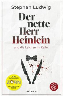 Der nette Herr Heinlein und die Leichen im Keller: Roman | (Ent)spannendes Lesevergnügen vom Autor der Zorn-Serie