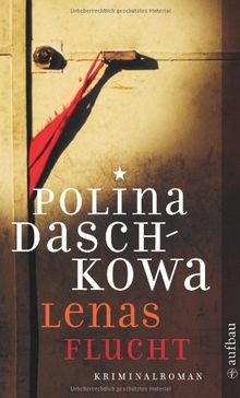 Lenas Flucht: Kriminalroman (Polina Daschkowa)