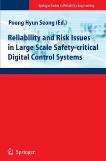 Reliability and Risk Issues in Large Scale Safety-critical Digital Control Systems (Springer Series in Reliability Engineering)