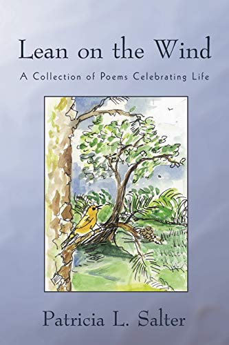 Lean on the Wind: A Collection of Poems Celebrating Life