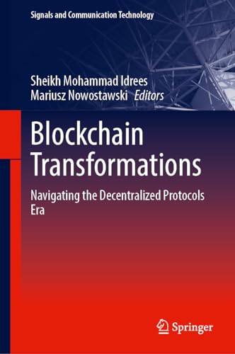 Blockchain Transformations: Navigating the Decentralized Protocols Era (Signals and Communication Technology)