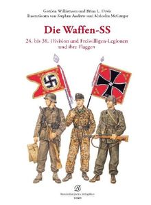 Die Waffen-SS 24. bis 38. Division und Freiwilligen-Legionen und ihre Flaggen