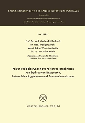 Fakten und Folgerungen aus Forschungsergebnissen von Erythrozyten-Rezeptoren, heterophilen Agglutininen und Tumorzellmembranen (Forschungsberichte des Landes Nordrhein-Westfalen)