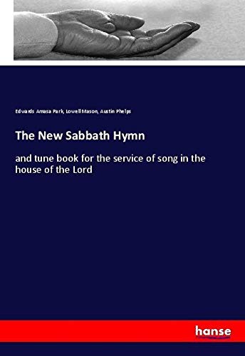 The New Sabbath Hymn: and tune book for the service of song in the house of the Lord