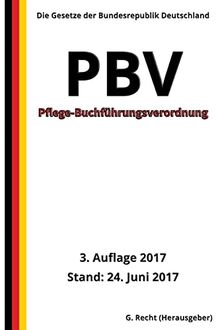 Pflege-Buchführungsverordnung - PBV, 3. Auflage 2017