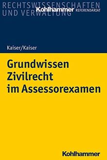 Grundwissen Zivilrecht im Assessorexamen (Kohlhammer Referendariat)