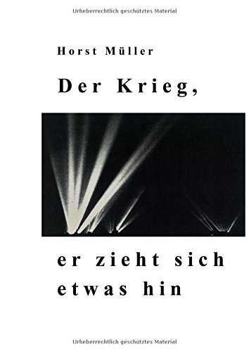 Der Krieg, er zieht sich etwas hin