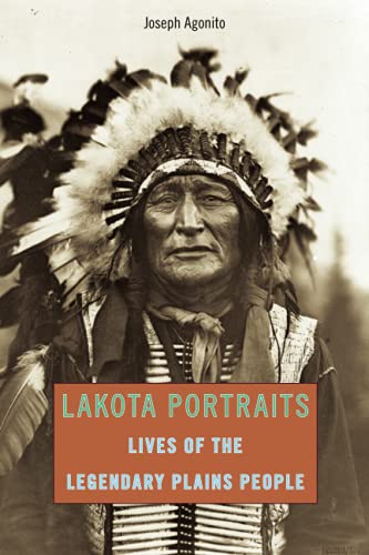Lakota Portraits: Lives Of The Legendary Plains People, First Edition