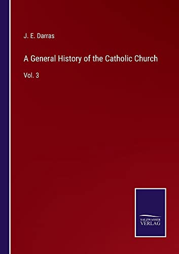 A General History of the Catholic Church: Vol. 3