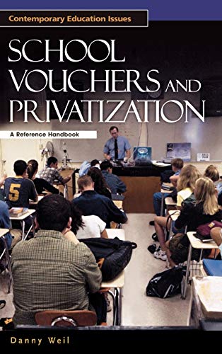 School Vouchers and Privatization: A Reference Handbook (Contemporary Education Issues)