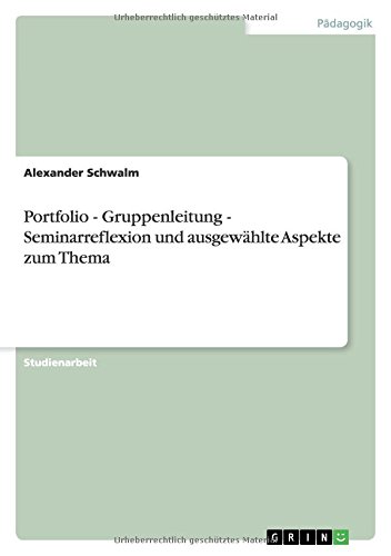 Portfolio - Gruppenleitung - Seminarreflexion und ausgewählte Aspekte zum Thema