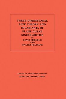 Three-Dimensional Link Theory and Invariants of Plane Curve Singularities. (Annals of Mathematics Studies, Number 110)