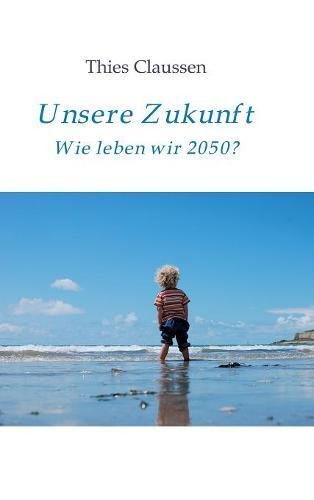 Unsere Zukunft: Wie leben wir 2050?
