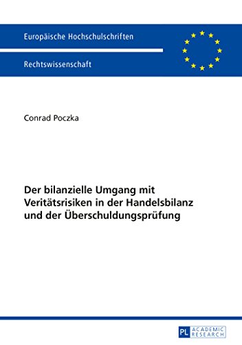 Der bilanzielle Umgang mit Veritätsrisiken in der Handelsbilanz und der Überschuldungsprüfung (Europäische Hochschulschriften - Reihe II)