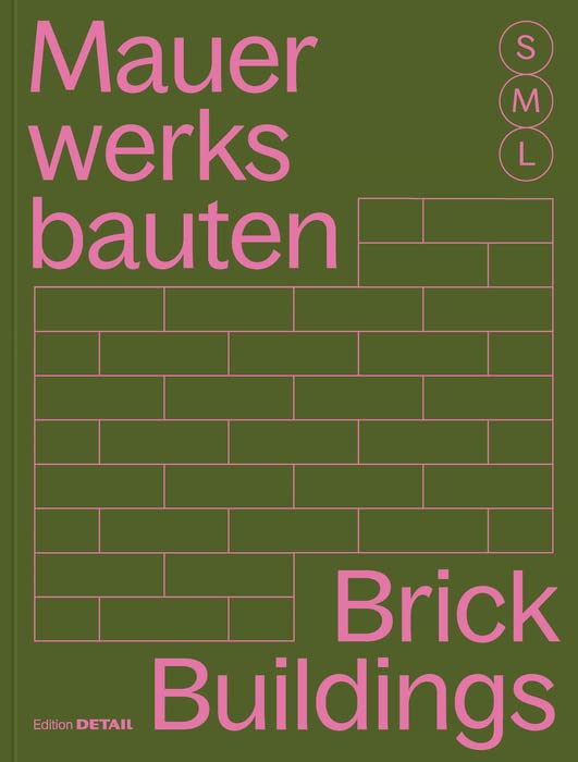 Mauerwerksbauten S, M, L / Brick Buildings S, M, L: 30 x Architektur und Konstruktion / 30 x Architecture and Construction (DETAIL Special)