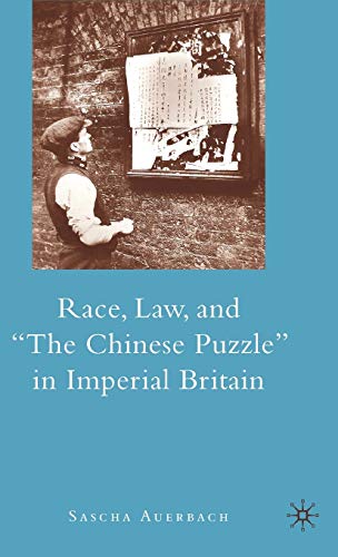 Race, Law, and The Chinese Puzzle in Imperial Britain