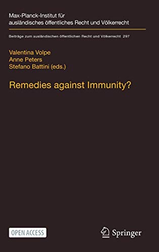 Remedies against Immunity?: Reconciling International and Domestic Law after the Italian Constitutional Court’s Sentenza 238/2014 (Beiträge zum ... Recht und Völkerrecht, 297, Band 297)