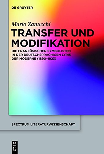 Transfer und Modifikation: Die französischen Symbolisten in der deutschsprachigen Lyrik der Moderne (1890-1923) (spectrum Literaturwissenschaft / spectrum Literature, Band 52)