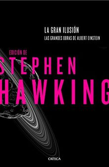 La gran ilusión : las grandes obras de Albert Einstein: Las grandes obras de Albert Einstein. Edición de Stephen Hawking (Drakontos)