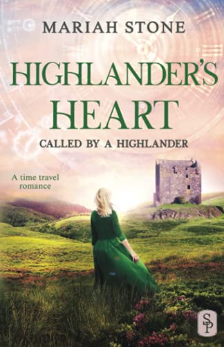 Highlander's Heart: A Scottish Historical Time Travel Romance (Called by a Highlander, Band 3)