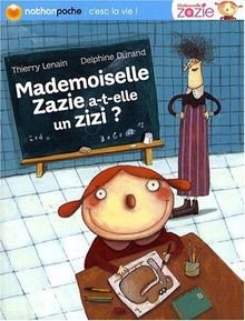 Mademoiselle Zazie. Mademoiselle Zazie a-t-elle un zizi ?