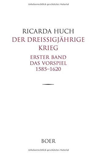 Der Dreißigjährige Krieg: Erster Band: Das Vorspiel 1585-1620