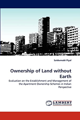 Ownership of Land without Earth: Evaluation on the Establishment and Management of the Apartment Ownership Schemes in Indian Perspective