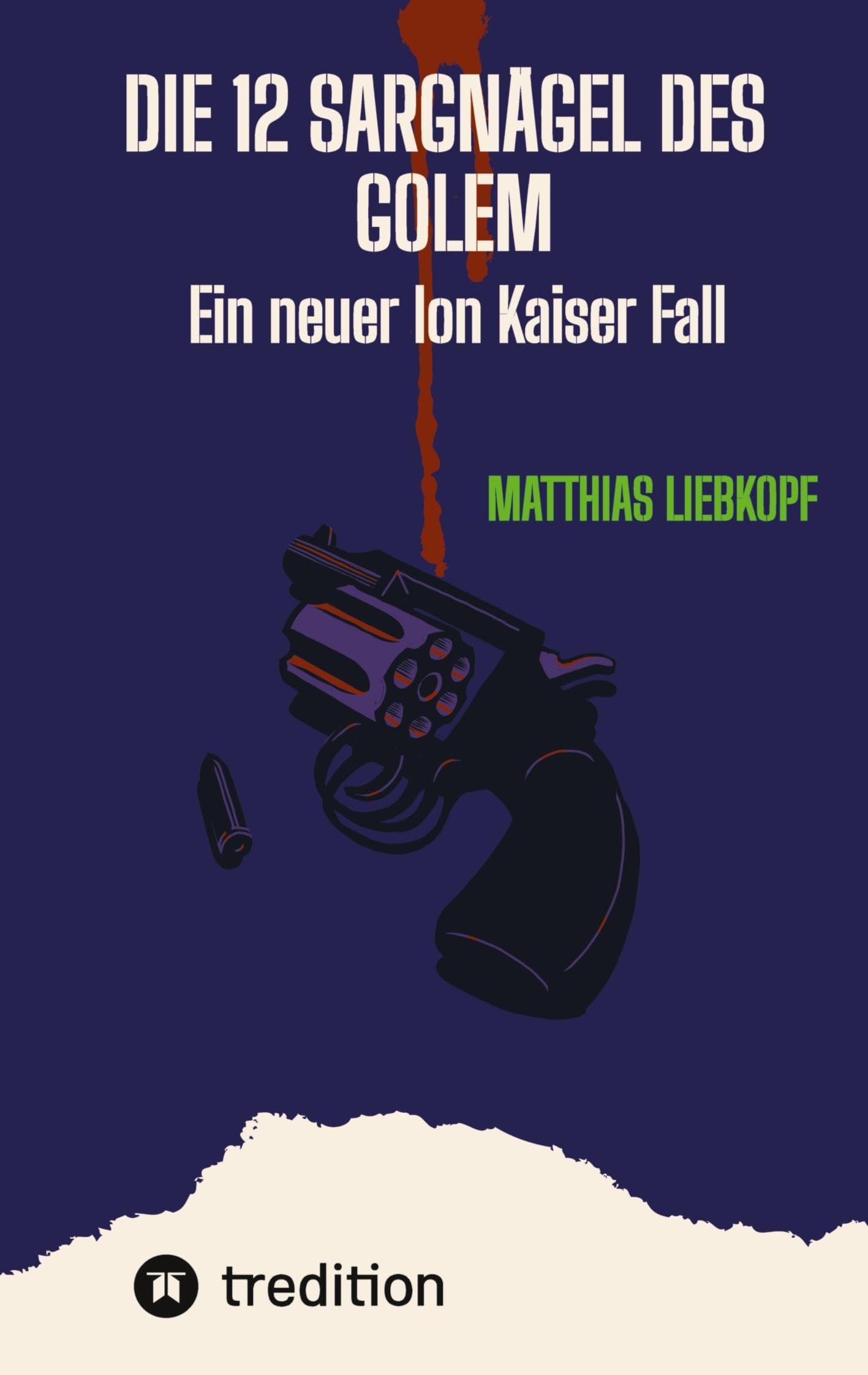 Die 12 Sargnägel des Golem: Ein neuer Ion Kaiser Fall (Ermittler Ion Kaiser)