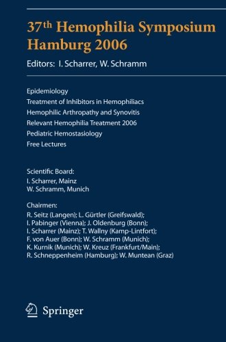 37th Hemophilia Symposium Hamburg 2006: Epidemiology;Treatment of Inhibitors in Hemophiliacs; Hemophilic Arthropathy and Synovitis; Relevant . . . ... 2006, Pediatric Hemostasiology, Free Lectures