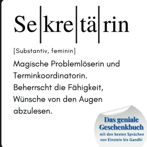 Sekretärin: Das geniale Geschenkbuch mit den besten Sprüchen von Einstein bis Gandhi. Ein perfektes Geschenk zum Geburtstag