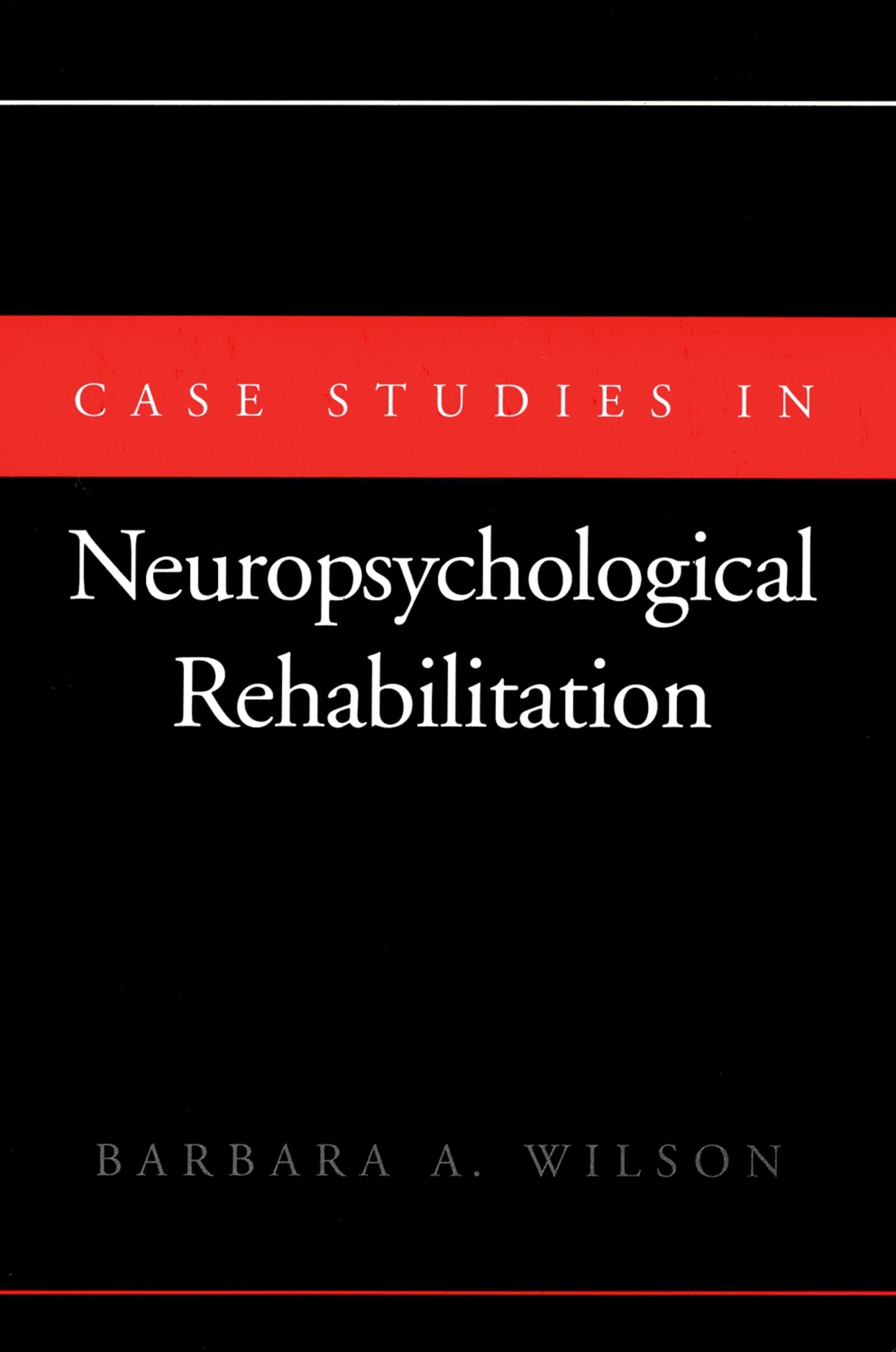 Case Studies in Neuropsychological Rehabilitation (Contemporary Neurology Series (Cloth))