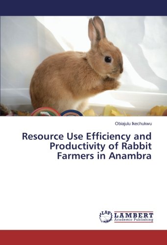 Resource Use Efficiency and Productivity of Rabbit Farmers in Anambra