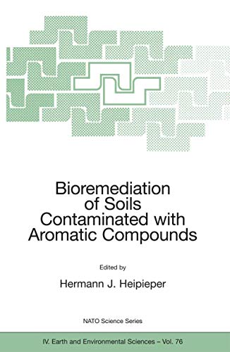 Bioremediation of Soils Contaminated with Aromatic Compounds (Nato Science Series: IV:, 76, Band 4)