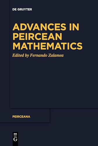 Fernando Zalamea Advances In Peircean Mathematics, The Colombian School (Peirceana, 7)